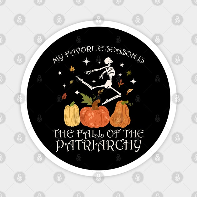 My favorite season is the fall of the patriarchy feminist autumn Magnet by GIFTGROO